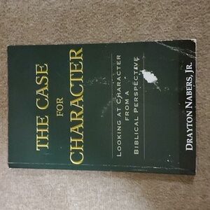 The Case for Character by Drayton Nabers, Jr.
